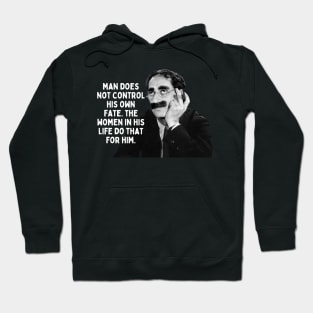 Groucho Marx Quote - Man Does Not Control Hoodie